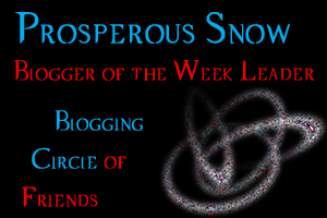 Prosperous Snow, Blogger of the Week Leader