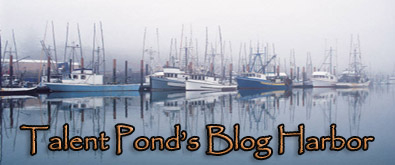 Welcome to Talent Pond's Blog Harbor. The safe place for bloggers to connect. 