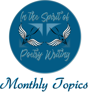 The Spirit of Poetry Writing ~ Monthly Topics